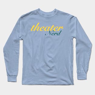 Theater theatre nerd teal Long Sleeve T-Shirt